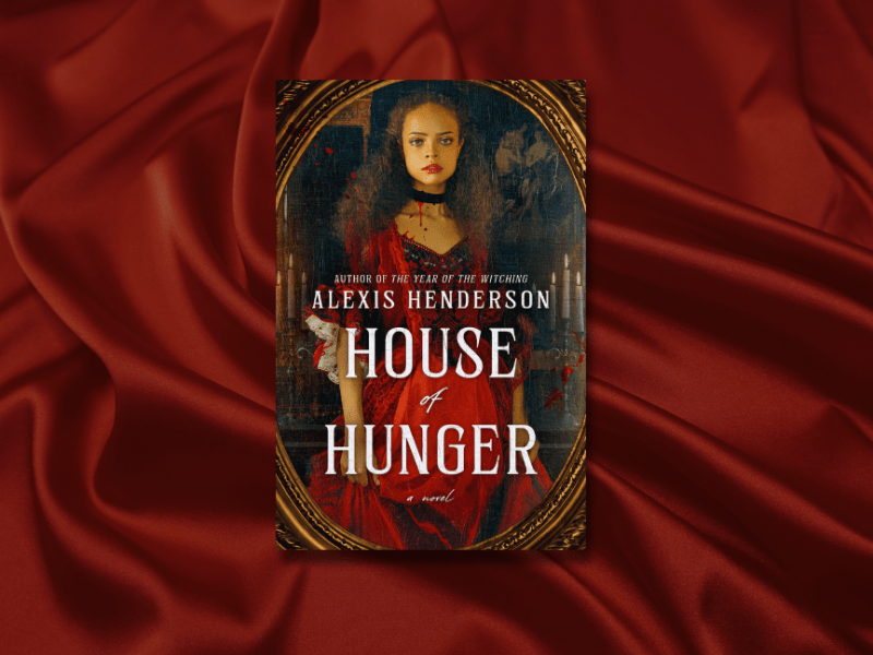 Alexis Henderson’s ‘House of Hunger’ is Dark and Delicious — Review